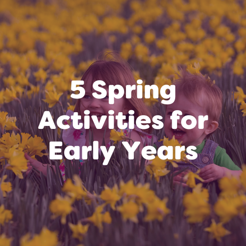 5 Spring Activities for Early Years