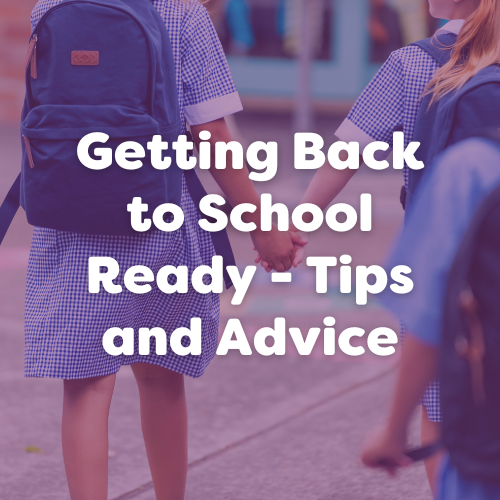 Getting Back to School Ready - Tips and Advice