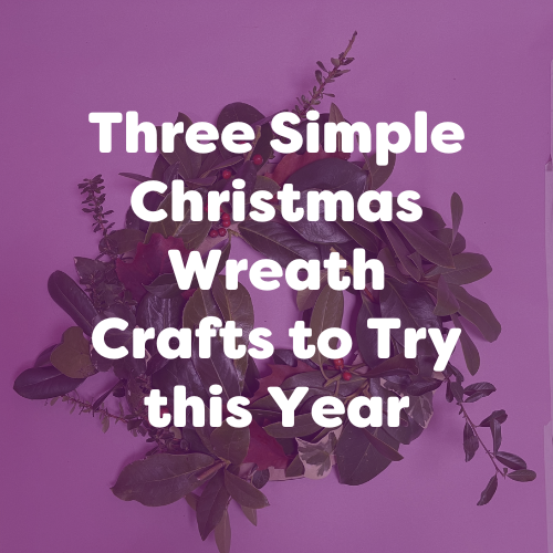 Three Simple Christmas Wreath Crafts to Try this Year