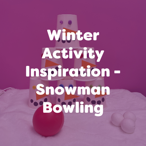 Winter Activity Inspiration – Snowman Bowling