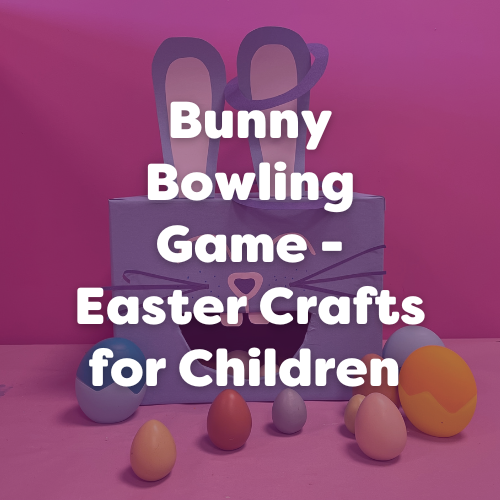 Bunny Bowling Game – Easter Crafts for Children