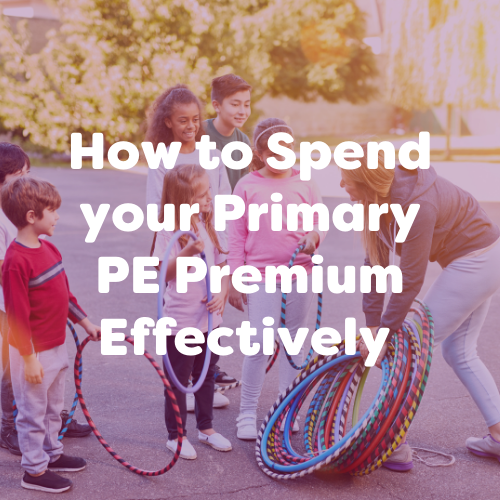 How To Spend Your Primary PE and Sport Premium Effectively