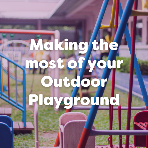 Making the most of your Outdoor Playground