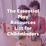 the essential play resources list for childminders