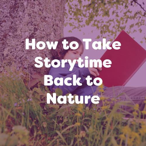 How to Take Storytime Back to Nature