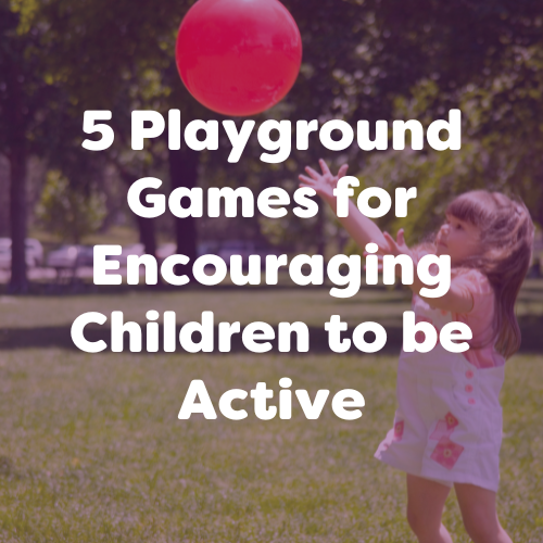 7 Playground Games to Encourage Physical Activity in Children