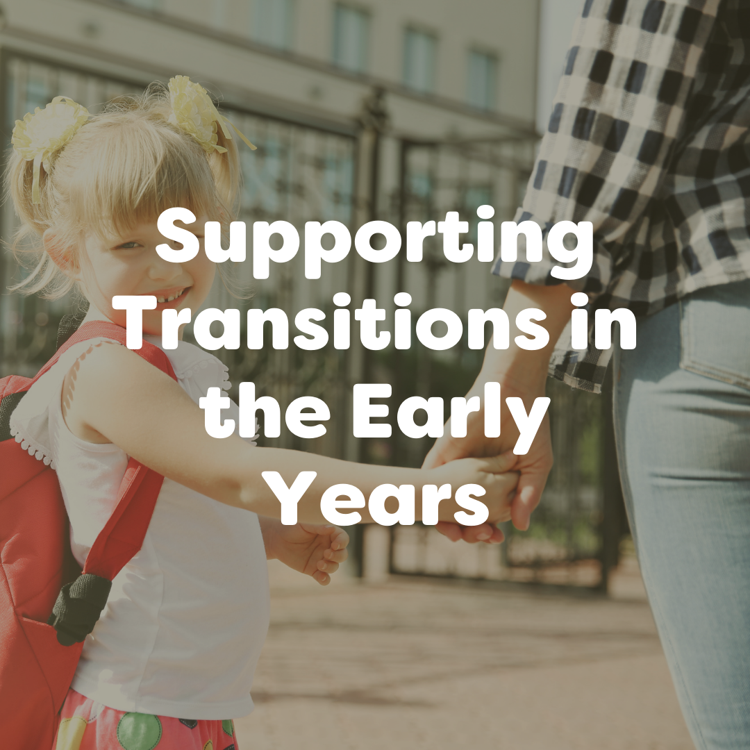 Supporting Transitions in the Early Years – A Parent’s Point of View