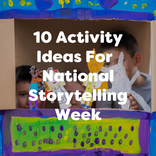 10 Activity Ideas For Your Setting This National Storytelling Week