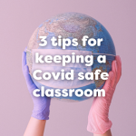 3 tips for keeping a covid safe classroom