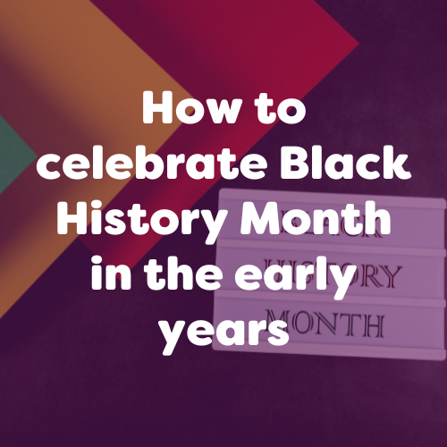 How to celebrate Black History Month in the early years