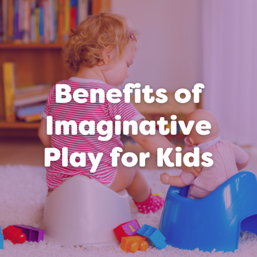 Benefits of Imaginative Play for Kids