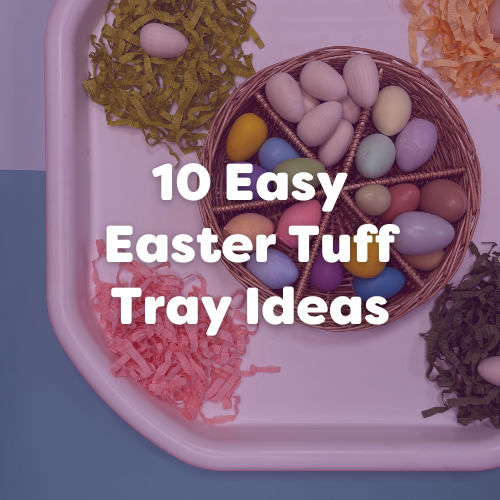 10 Easy Easter Tuff Tray Ideas