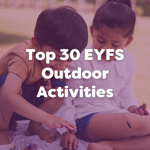 Top 30 EYFS Outdoor Activities