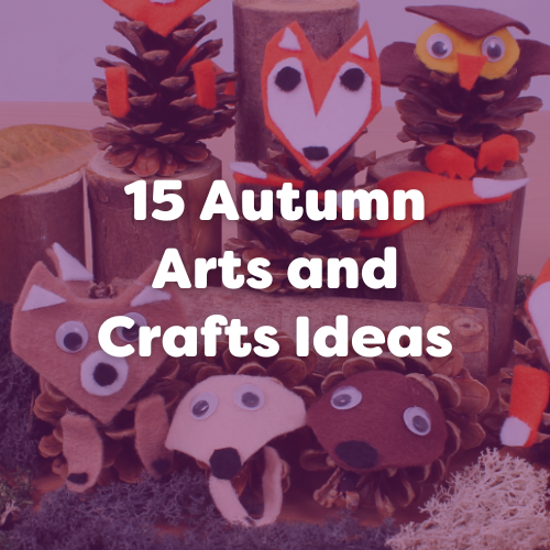 15 Autumn Arts and Crafts Ideas for Early Years